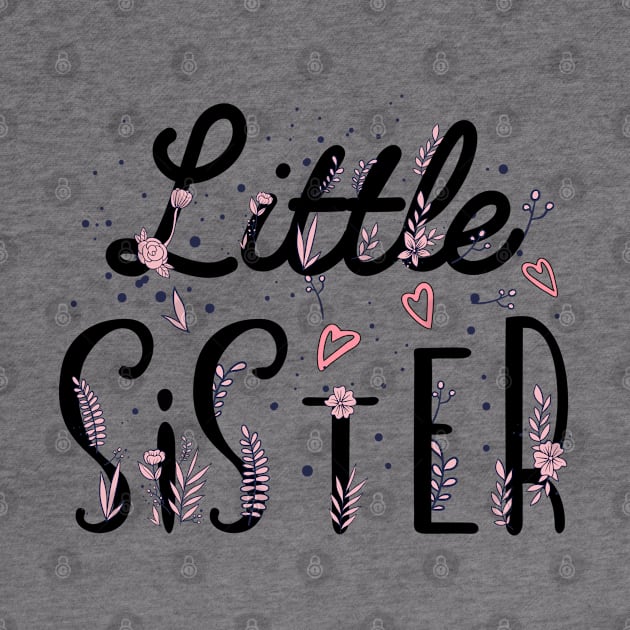 Little Sister, sister gift, promoted to Little sister, Cute Little Sister, Flowers Sister by UranusArts